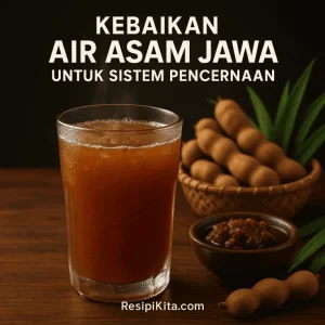 Rahasia Kelezatan Kuliner Mengungkap Fungsi Air Asam Jawa Dalam Masakan Sayur